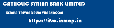 CATHOLIC SYRIAN BANK LIMITED  KERALA TRIVANDRUM VILABHAGOM   ifsc code